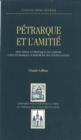 Image for Petrarque et l&#39;amitie: Doctrine et pratique de l&#39;amitie chez Petraque a partir de ses textes latins.