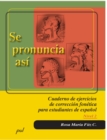 Image for Se pronuncia asi. Nivel 2: Cuaderno de ejercicios de correccion fonetica para estudiantes de espanol