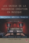 Image for Les Enjeux De La Recherche-creation En Musique.
