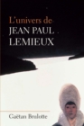 Image for L&#39;univers de Jean Paul Lemieux.