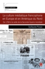 Image for Culture mediatique francophone en Europe et en Amerique du N