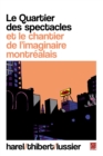 Image for Le Quartier des spectacles et le chantier de l&#39;imaginaire...