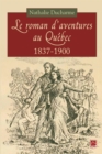Image for Le roman d&#39;aventures au Quebec, 1837-1900