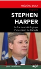 Image for Stephen Harper : La fracture ideologique d&#39;une vision du Canada.