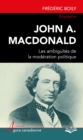 Image for John A. MacDonald : Les ambiguites de la moderation politique.