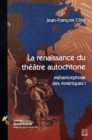 Image for La renaissance du theatre autochtone : Metamorphose des Ameriques 1
