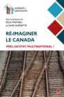 Image for Re-imaginer le Canada : vers un Etat multinational ?
