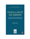 Image for Penser la laicite avec Habermas. La place et le role de la religion dans la democratie selon Jurgen Habermas