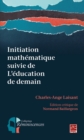 Image for Initiation mathematique suivie de L&#39;education de demain