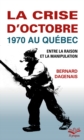 Image for La crise d&#39;Octobre 1970 au Quebec. Entre la raison et la manipulation. Format de poche
