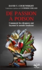 Image for De passion a poison. Comment les drogues ont faconne le monde moderne - Format de poche