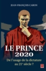 Image for Le Prince 2020. De l&#39;usage de la dictature au 21e siecle ?