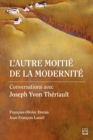 Image for L&#39;autre moitie de la modernite. Conversations avec Joseph Yvon Theriault