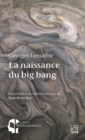 Image for La naissance du big bang. Georges Lemaitre et l&#39;hypothese de l&#39;atome primitif