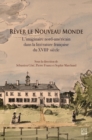 Image for Rever le Nouveau Monde: l&#39;imaginaire nord-americain dans la litterature francaise du XVIIIe siecle