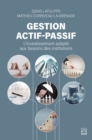 Image for Gestion Actif-Passif: L&#39;investissement Adapte Aux Besoins Des Institutions