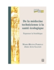 Image for De la medecine technicienne a la sante ecologique. Repenser la bioethique