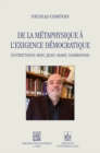 Image for De la metaphysique a l&#39;exigence democratique: Entretiens avec Jean-Marc Narbonne