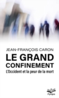 Image for Le Grand Confinement: l&#39;Occident Et La Peur De La Mort