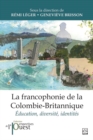 Image for La francophonie de la Colombie-Britannique: education, diversite, identites