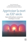 Image for Apprivoiser la mort au XXIe siècle: Enjeux philosophiques, perspectives scientifiques et sociales 