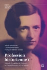 Image for Profession Historienne?: Femmes Et Pratique De L&#39;histoire Au Canada Francais, XIXe-XXe Siecles