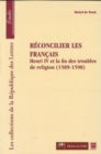Image for Reconcilier les francais : Henri et la fin des troubles...
