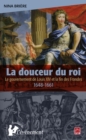 Image for La douceur du roi : Le gouvernement de Louis XIV et la fin..