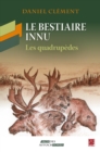 Image for Le bestiaire innu : Les quadrupedes.