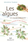 Image for Les algues un monde a decouvrir: Leurs proprietes nutritives et leurs bienfaits