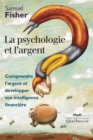 Image for La psychologie et l&#39;argent: Comprendre l&#39;argent et developper son intelligence financiere