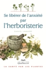Image for Se liberer de l&#39;anxiete par l&#39;herboristerie: La sante par les plantes
