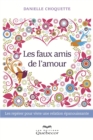 Image for Les faux amis de l&#39;amour: Les reperer pour vivre une relation epanouissante