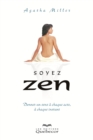 Image for Soyez zen: Donner un sens a chaque acte, a chaque instant