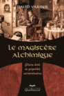 Image for Le magistere alchimique: Elixirs dotes de proprietes extraordinaires
