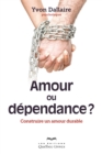 Image for Amour ou dependance: Construire un amour durable