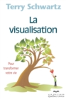 Image for La visualisation: Pour transformer votre vie