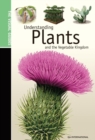 Image for Understanding Plants &amp; the Vegetable Kingdom: The Visual Guides