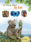 Image for So Many Ways to Eat: A new way to explore the animal kingdom