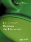 Image for Le Grand Roman de Flemmar