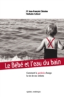 Image for Le Bebe et l&#39;eau du bain: Comment la garderie change la vie de vos enfants