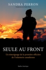 Image for Seule au front: Un temoignage de la premiere officiere de l&#39;infanterie canadienne