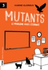 Image for Mutants 3 - Le probleme avec l&#39;eternite: Mutants