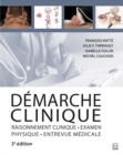 Image for Demarche clinique. Raisonnement clinique, examen physique, entrevue medicale. 3e edition: Raisonnement clinique, examen physique, entrevue medicale
