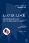 Image for La Quérulence: Quand Le Droit Et La Psychiatrie Se Rencontrent