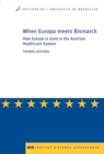 Image for When Europe Meets Bismarck: How Europe Is Used in the Austrian Healthcare System