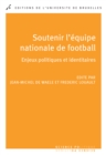 Image for Soutenir l&#39;equipe nationale de football: Enjeux politiques et identitaires.
