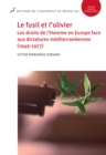 Image for Le fusil et l&#39;olivier: Les droits de l&#39;Homme en Europe face aux dictatures mediterraneennes (1949-1977)