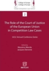 Image for The Role of the Court of Justice of the European Union in Competition Law Cases