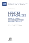 Image for L&#39;etat Et La Propriete: Permanences Et Mutations Du Droit Public Economique En Belgique De 1830 a 2011